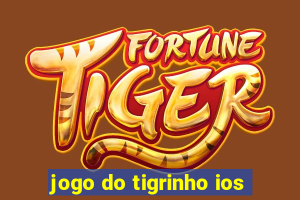 jogo do tigrinho ios