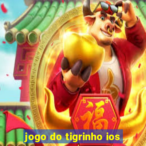 jogo do tigrinho ios