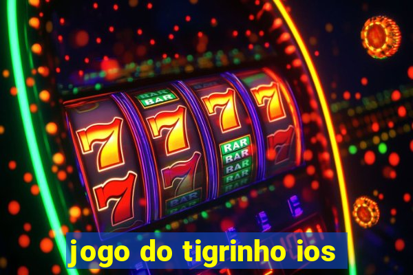 jogo do tigrinho ios