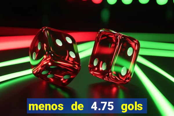 menos de 4.75 gols o que significa