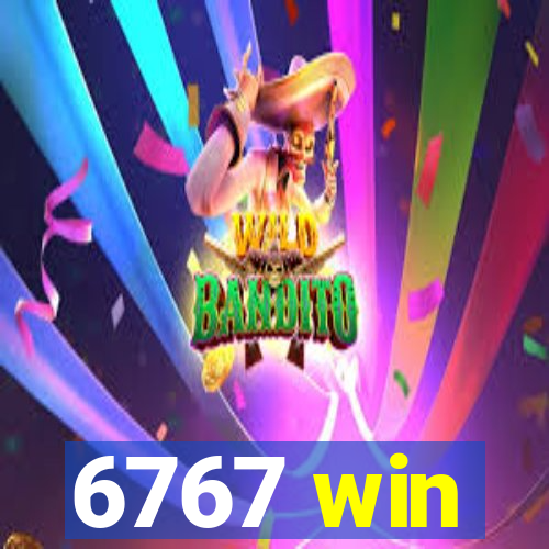 6767 win