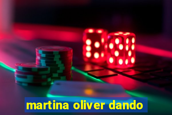 martina oliver dando