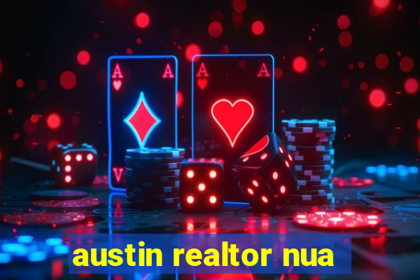 austin realtor nua