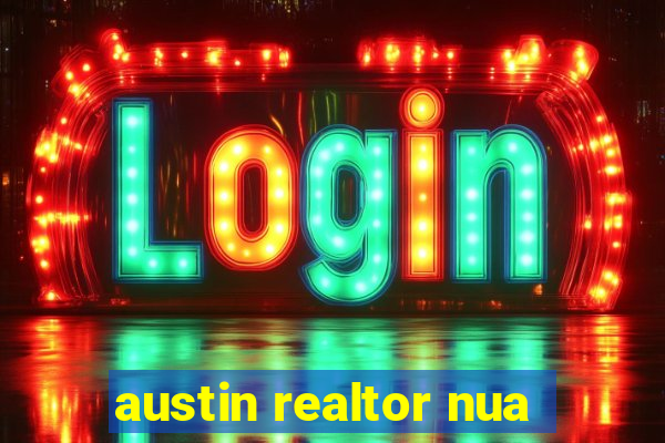 austin realtor nua