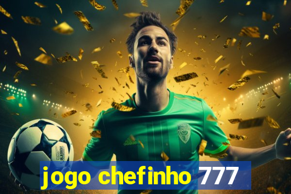 jogo chefinho 777