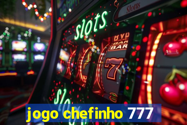 jogo chefinho 777