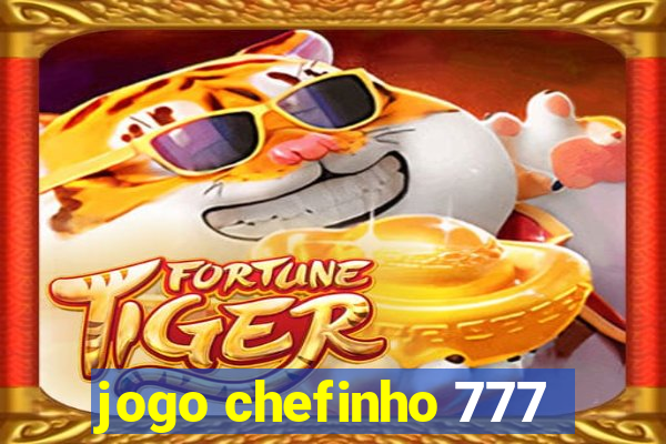 jogo chefinho 777