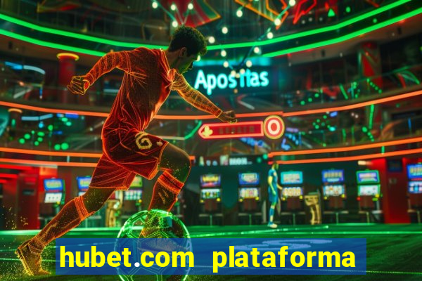 hubet.com plataforma de jogos