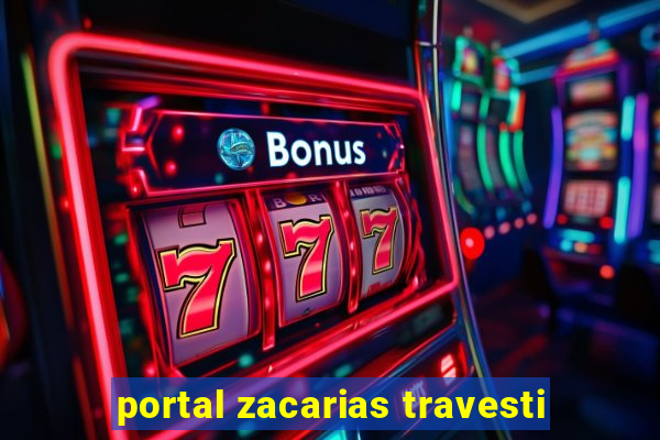 portal zacarias travesti