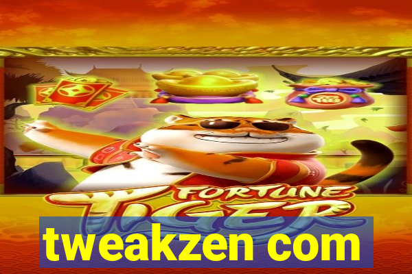 tweakzen com