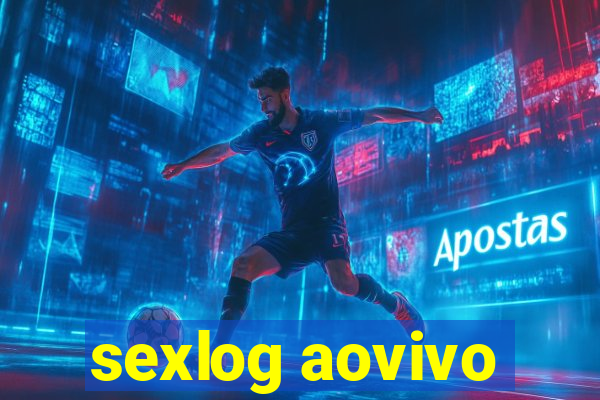 sexlog aovivo