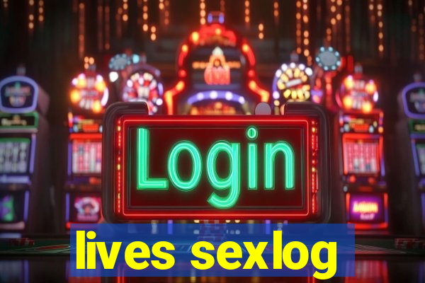 lives sexlog