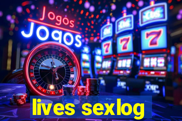 lives sexlog