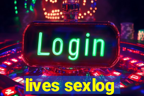 lives sexlog