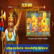 chocolate models blaze