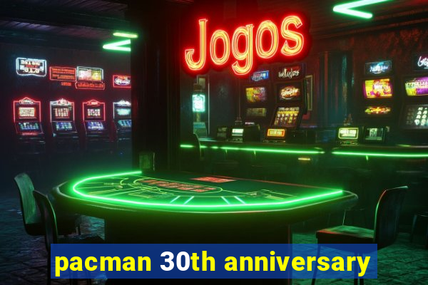 pacman 30th anniversary