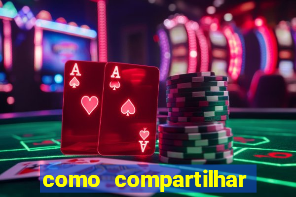 como compartilhar aposta no bet365