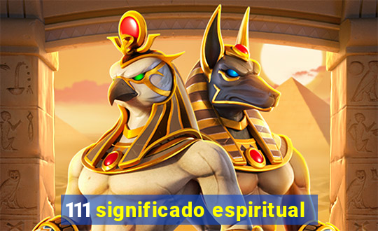 111 significado espiritual