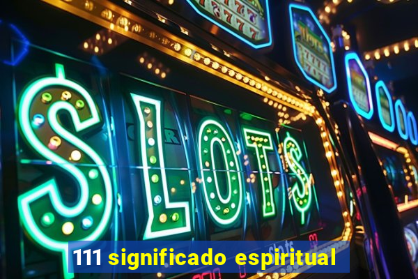 111 significado espiritual