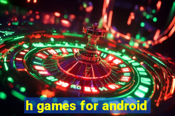 h games for android