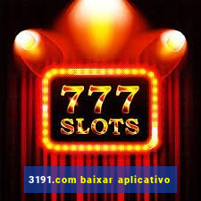 3191.com baixar aplicativo