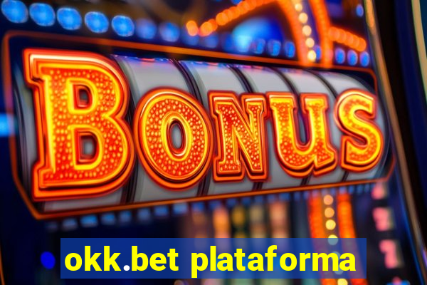 okk.bet plataforma