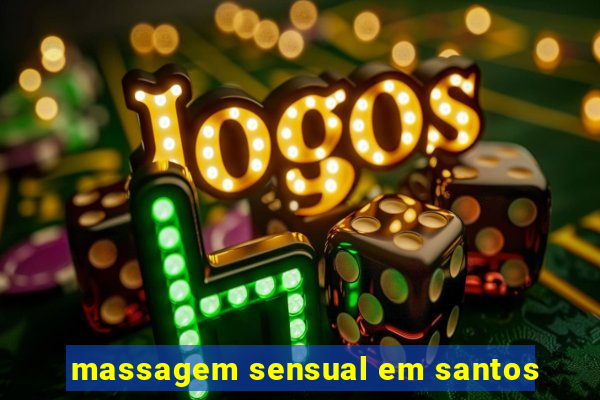 massagem sensual em santos