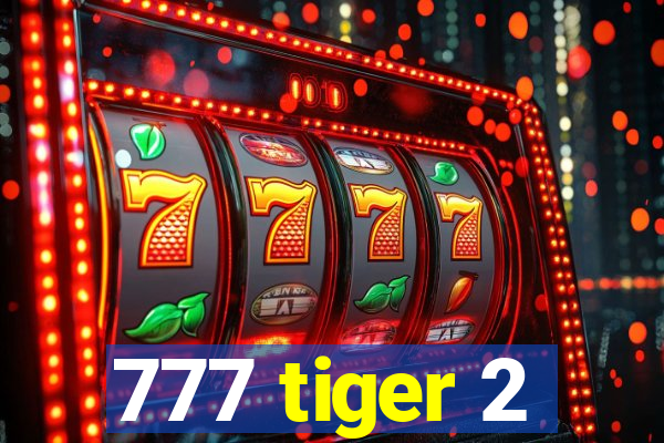 777 tiger 2