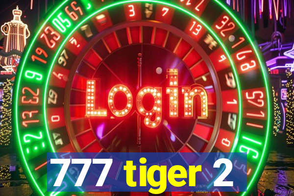 777 tiger 2