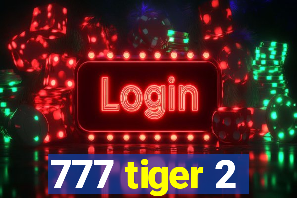 777 tiger 2