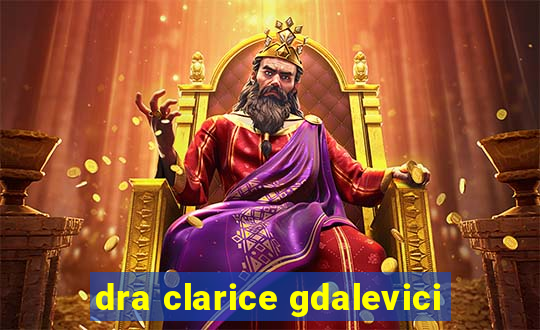 dra clarice gdalevici