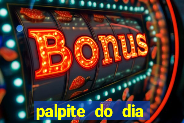 palpite do dia para hoje