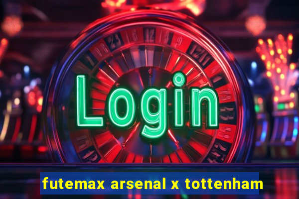 futemax arsenal x tottenham