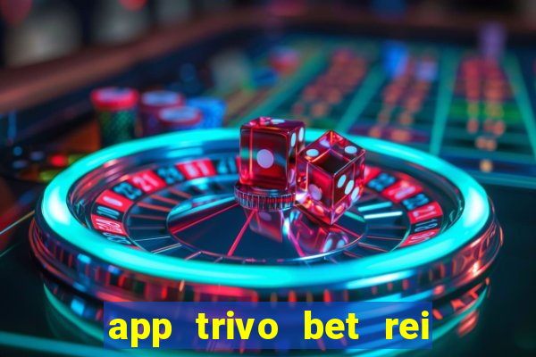 app trivo bet rei do bicho