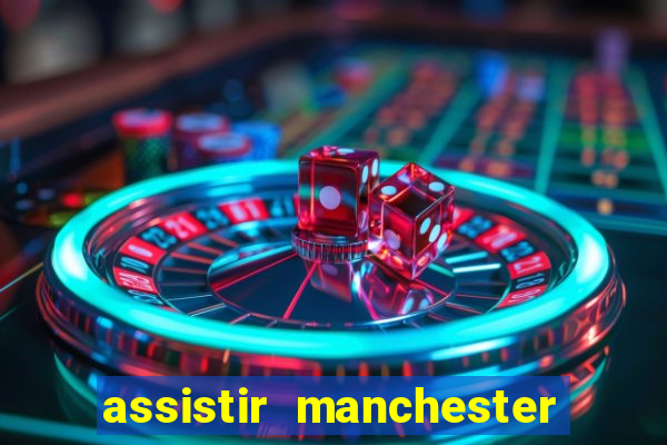 assistir manchester city futemax