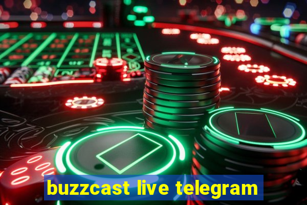 buzzcast live telegram