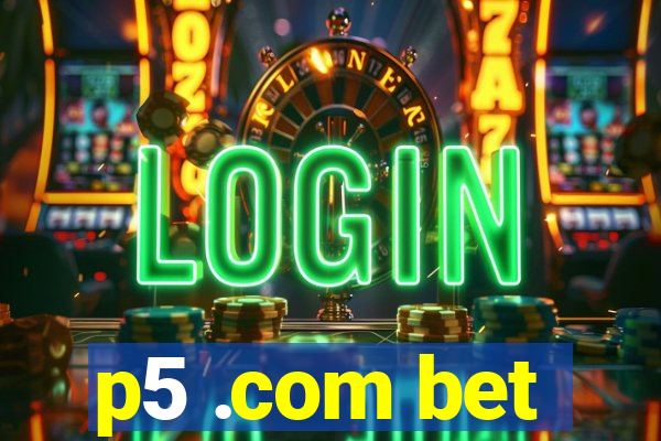 p5 .com bet