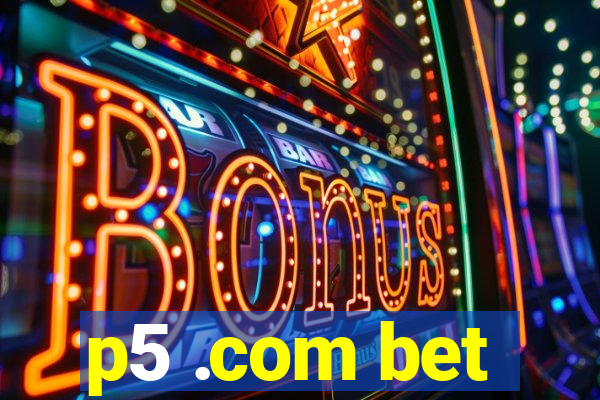 p5 .com bet