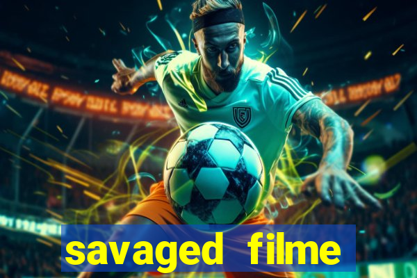 savaged filme completo dublado