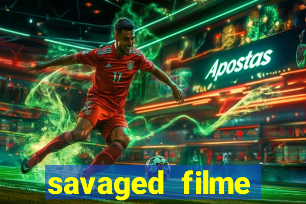 savaged filme completo dublado