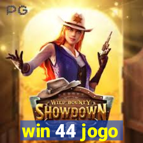 win 44 jogo