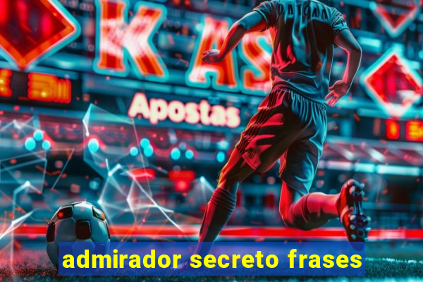 admirador secreto frases