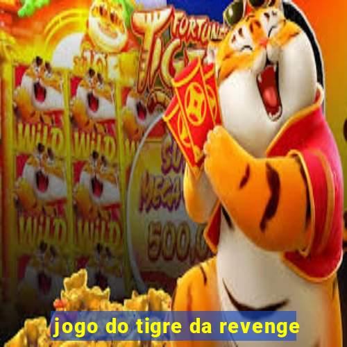 jogo do tigre da revenge