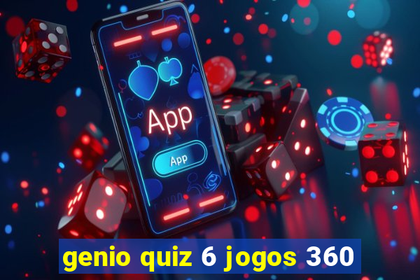 genio quiz 6 jogos 360