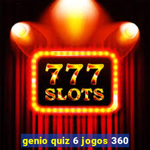 genio quiz 6 jogos 360