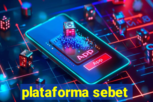 plataforma sebet