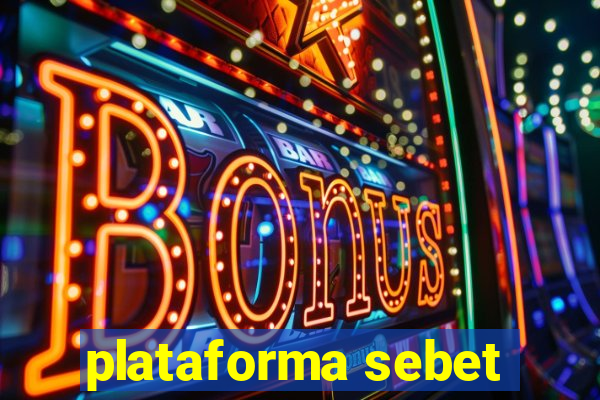 plataforma sebet