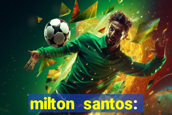 milton santos: biografia resumo