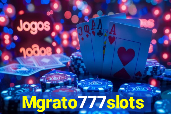 Mgrato777slots