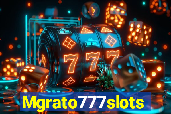 Mgrato777slots